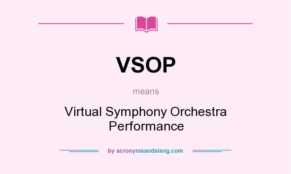 What does VSOP mean? It stands for Virtual Symphony Orchestra Performance