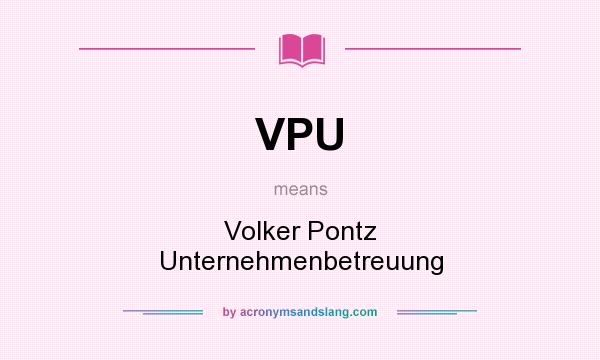 What does VPU mean? It stands for Volker Pontz Unternehmenbetreuung