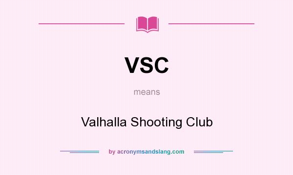 What does VSC mean? It stands for Valhalla Shooting Club