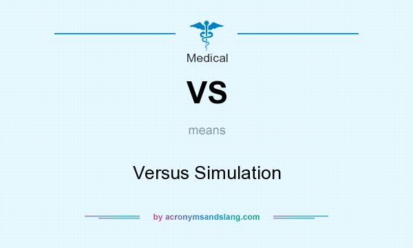 What does VS mean? It stands for Versus Simulation