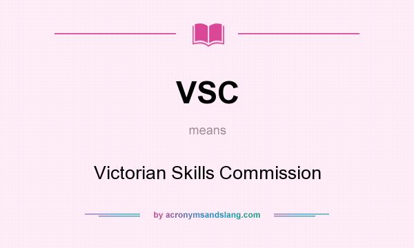 What does VSC mean? It stands for Victorian Skills Commission