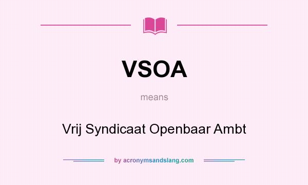 What does VSOA mean? It stands for Vrij Syndicaat Openbaar Ambt