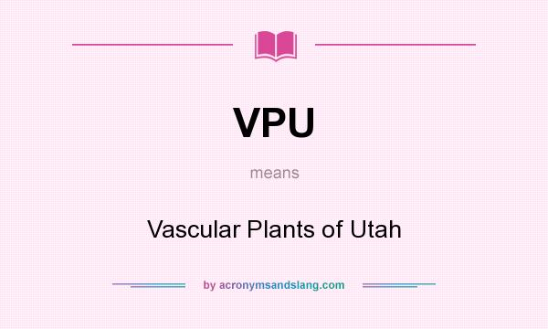 What does VPU mean? It stands for Vascular Plants of Utah