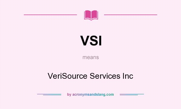 What does VSI mean? It stands for VeriSource Services Inc