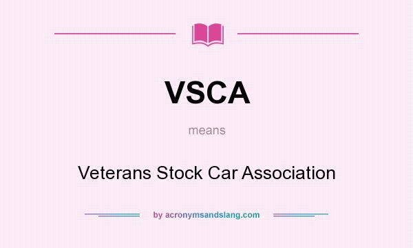 What does VSCA mean? It stands for Veterans Stock Car Association