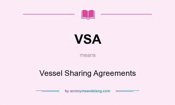 What does VSA mean? It stands for Vessel Sharing Agreements