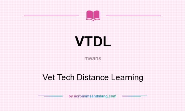 What does VTDL mean? It stands for Vet Tech Distance Learning