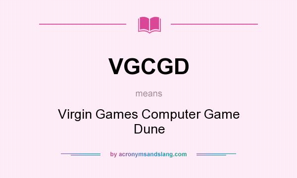 What does VGCGD mean? It stands for Virgin Games Computer Game Dune