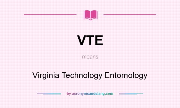 What does VTE mean? It stands for Virginia Technology Entomology