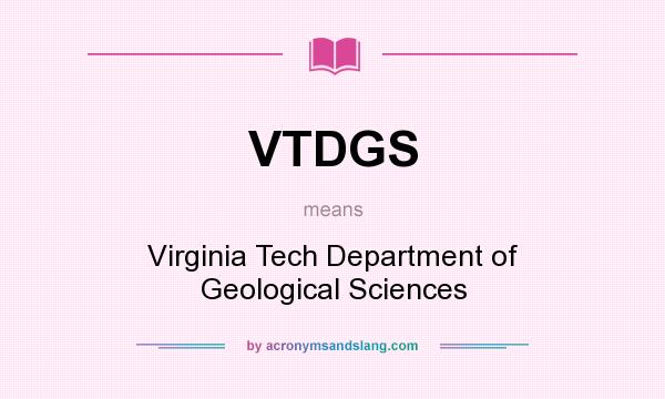 What does VTDGS mean? It stands for Virginia Tech Department of Geological Sciences