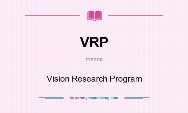 What does VRP mean? It stands for Vision Research Program