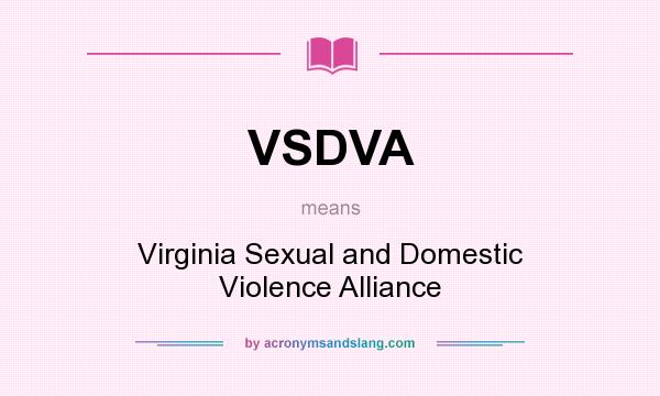 What does VSDVA mean? It stands for Virginia Sexual and Domestic Violence Alliance