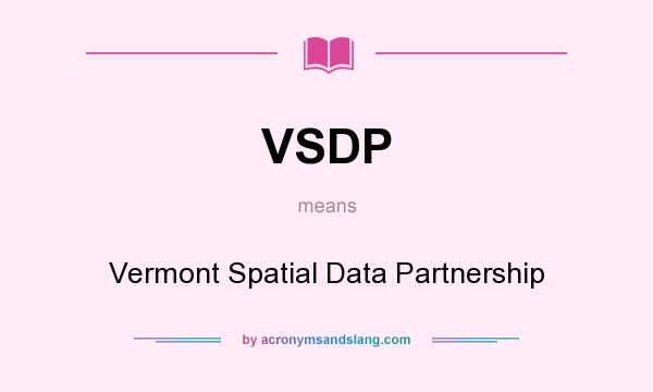 What does VSDP mean? It stands for Vermont Spatial Data Partnership