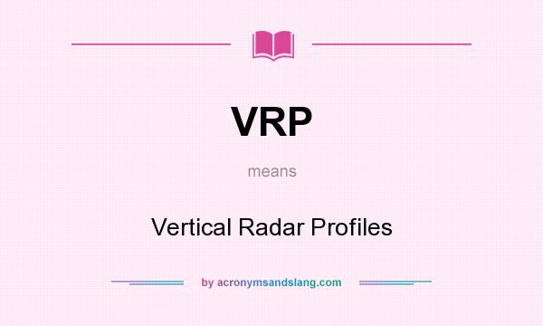 What does VRP mean? It stands for Vertical Radar Profiles