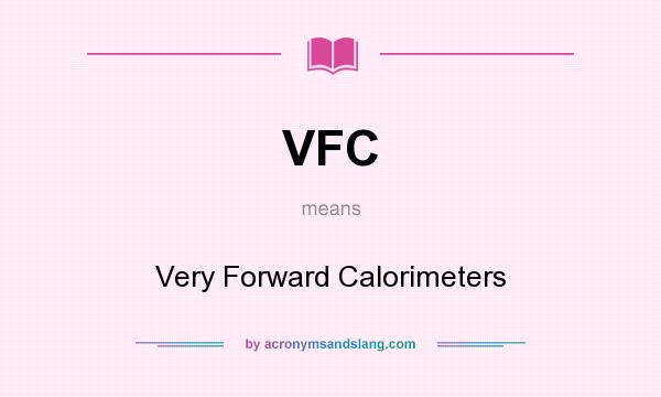 What does VFC mean? It stands for Very Forward Calorimeters