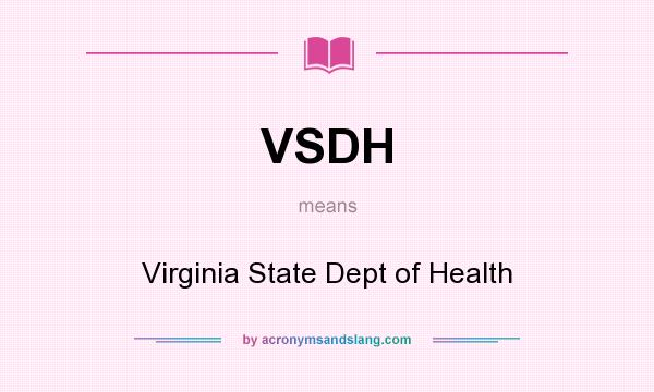What does VSDH mean? It stands for Virginia State Dept of Health