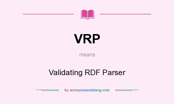 What does VRP mean? It stands for Validating RDF Parser