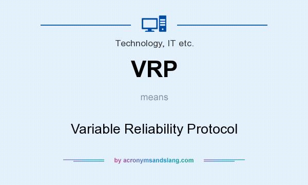 What does VRP mean? It stands for Variable Reliability Protocol