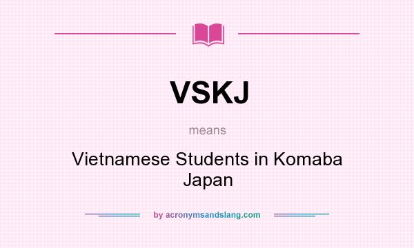 What does VSKJ mean? It stands for Vietnamese Students in Komaba Japan