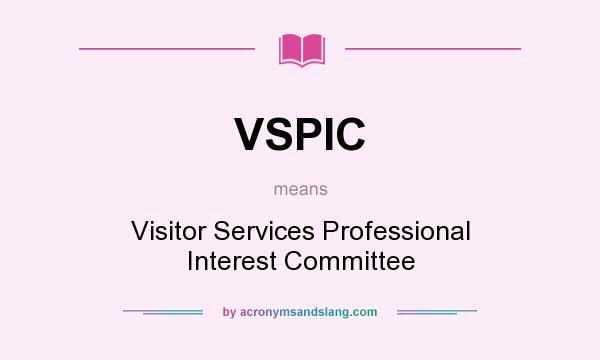 What does VSPIC mean? It stands for Visitor Services Professional Interest Committee