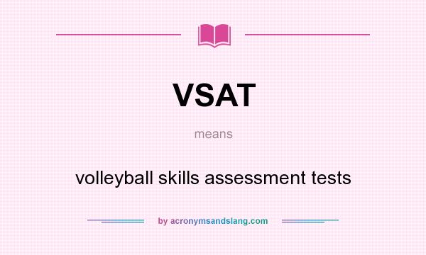 What does VSAT mean? It stands for volleyball skills assessment tests