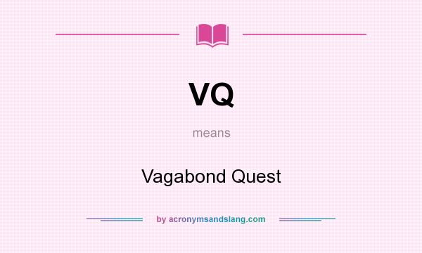 What does VQ mean? It stands for Vagabond Quest