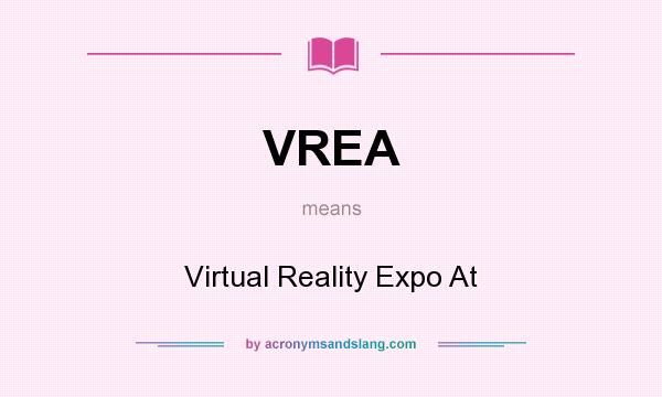 What does VREA mean? It stands for Virtual Reality Expo At