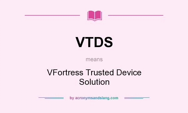 What does VTDS mean? It stands for VFortress Trusted Device Solution