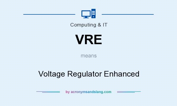 What does VRE mean? It stands for Voltage Regulator Enhanced