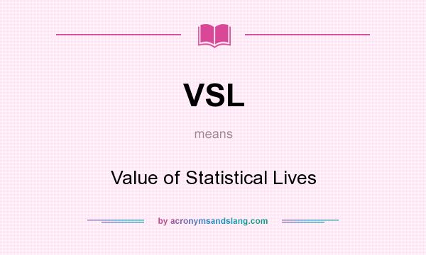 What does VSL mean? It stands for Value of Statistical Lives