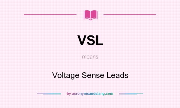 What does VSL mean? It stands for Voltage Sense Leads
