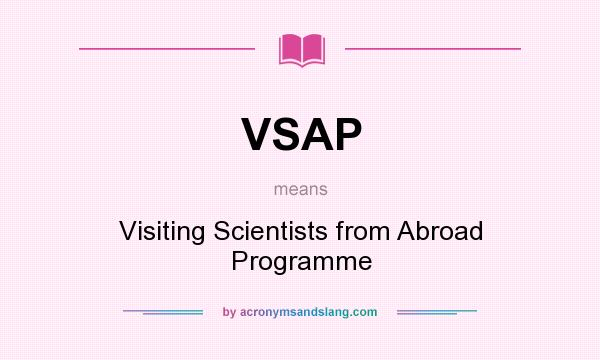 What does VSAP mean? It stands for Visiting Scientists from Abroad Programme