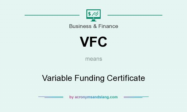 What does VFC mean? It stands for Variable Funding Certificate