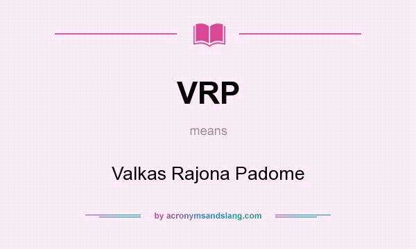 What does VRP mean? It stands for Valkas Rajona Padome