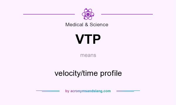 What does VTP mean? It stands for velocity/time profile