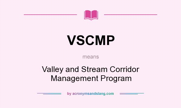What does VSCMP mean? It stands for Valley and Stream Corridor Management Program