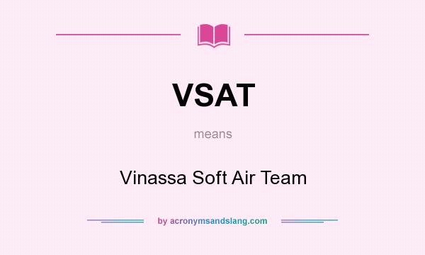 What does VSAT mean? It stands for Vinassa Soft Air Team