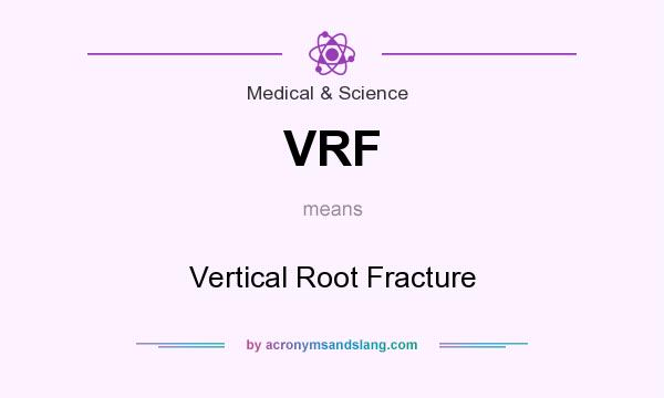 What does VRF mean? It stands for Vertical Root Fracture
