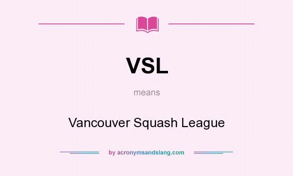 What does VSL mean? It stands for Vancouver Squash League