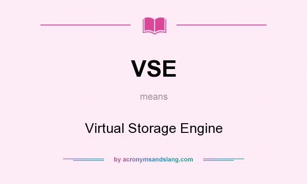 What does VSE mean? It stands for Virtual Storage Engine