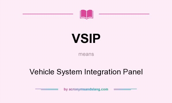 What does VSIP mean? It stands for Vehicle System Integration Panel