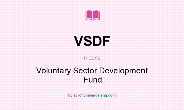 What does VSDF mean? It stands for Voluntary Sector Development Fund