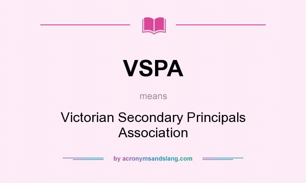 What does VSPA mean? It stands for Victorian Secondary Principals Association