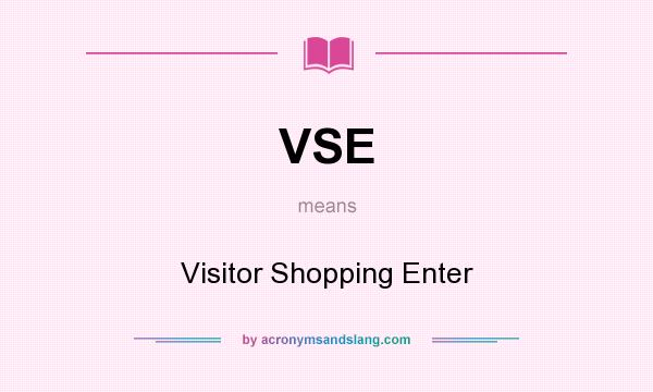What does VSE mean? It stands for Visitor Shopping Enter