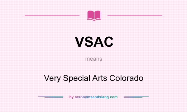 What does VSAC mean? It stands for Very Special Arts Colorado