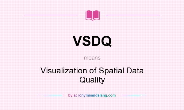 What does VSDQ mean? It stands for Visualization of Spatial Data Quality