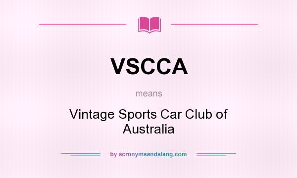 What does VSCCA mean? It stands for Vintage Sports Car Club of Australia