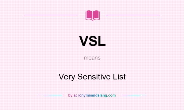 What does VSL mean? It stands for Very Sensitive List