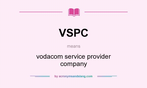 What does VSPC mean? It stands for vodacom service provider company