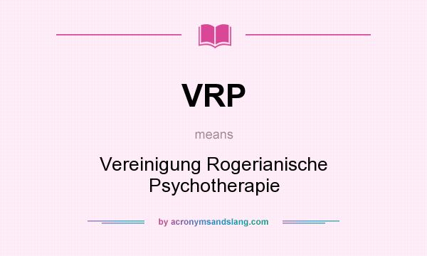 What does VRP mean? It stands for Vereinigung Rogerianische Psychotherapie